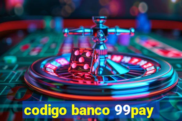 codigo banco 99pay